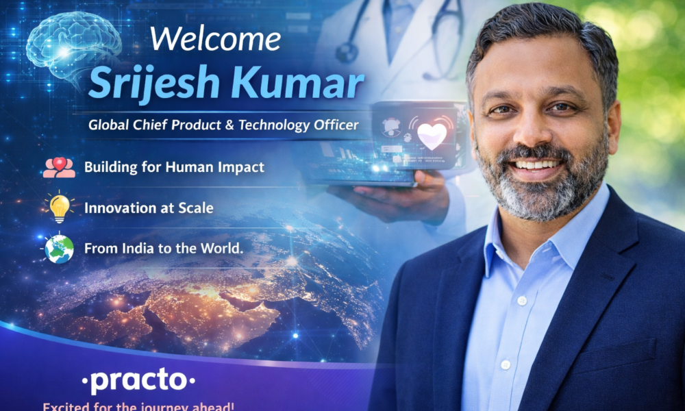 Practo Appoints Srijesh Kumar as Global CPTO, Strengthening AI and Digital Health Vision